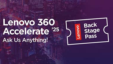 Here’s Your Backstage Pass to Lenovo 360 Accelerate 2025